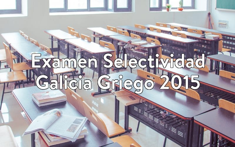 Examen Selectividad Galicia Griego 2015