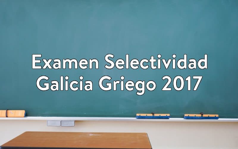 Examen Selectividad Galicia Griego 2017