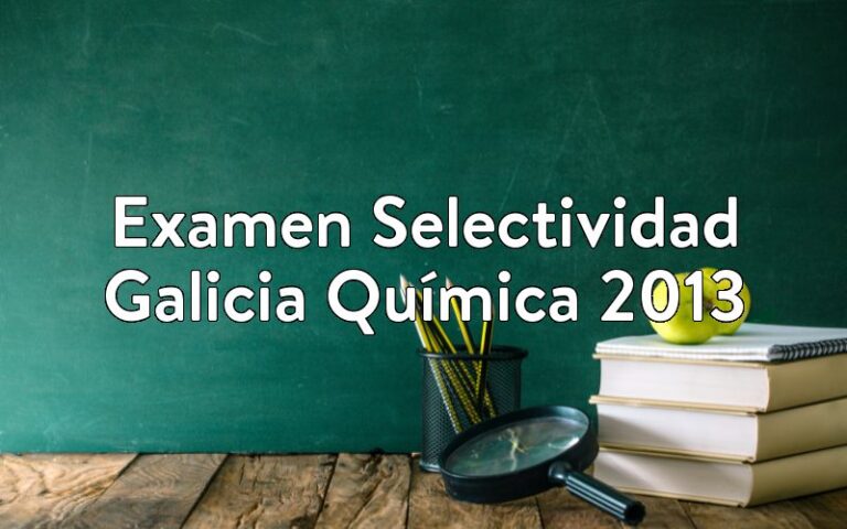 Examen Selectividad Galicia Química 2013
