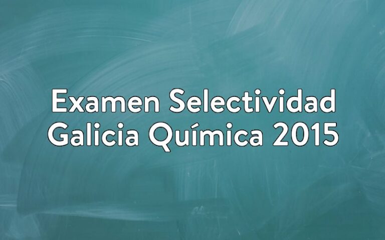Examen Selectividad Galicia Química 2015