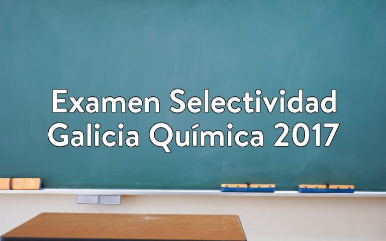 Examen Selectividad Galicia Química 2017