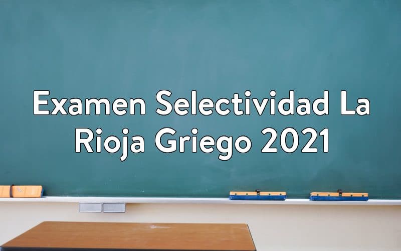 Examen Selectividad La Rioja Griego 2021