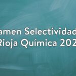 Examen Selectividad La Rioja Química 2021
