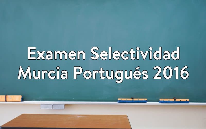 Examen Selectividad Murcia Portugués 2016