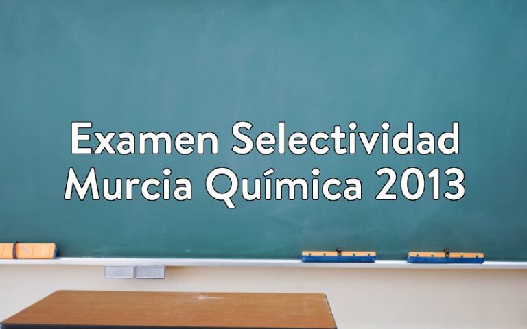 Examen Selectividad Murcia Química 2013