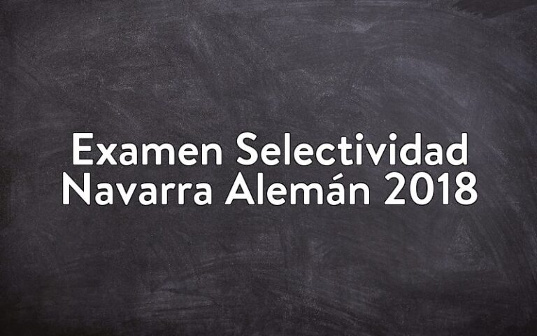 Examen Selectividad Navarra Alemán 2018
