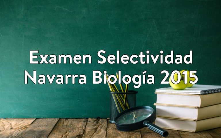 Examen Selectividad Navarra Biología 2015