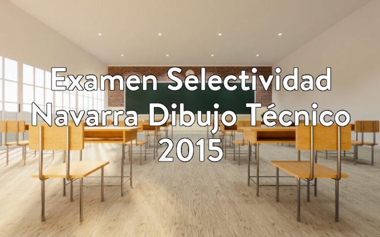 Examen Selectividad Navarra Dibujo Técnico 2015