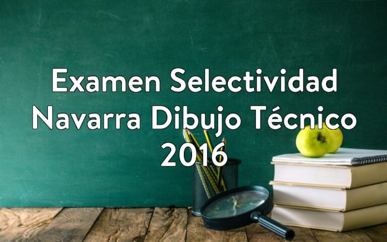 Examen Selectividad Navarra Dibujo Técnico 2016
