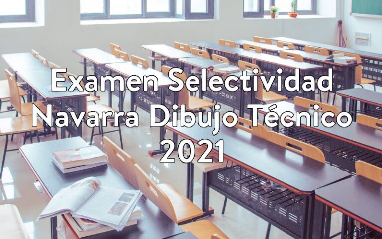 Examen Selectividad Navarra Dibujo Técnico 2021