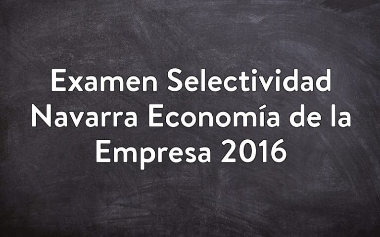 Examen Selectividad Navarra Economía de la Empresa 2016