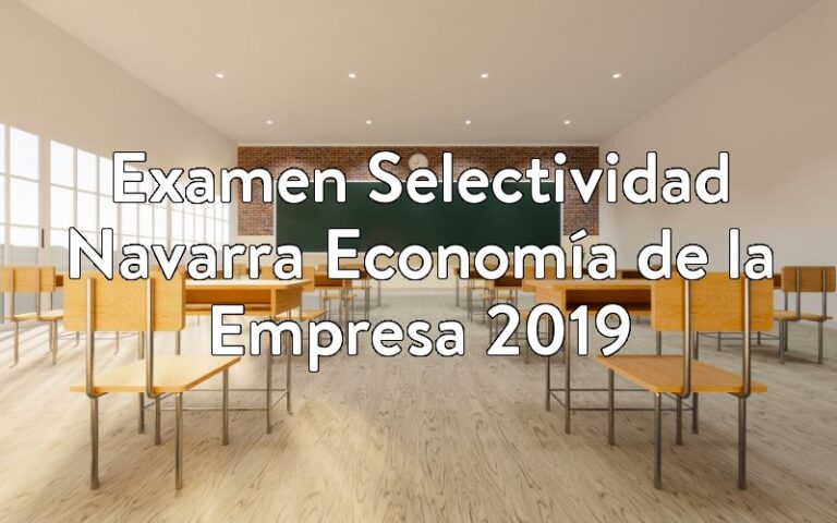Examen Selectividad Navarra Economía de la Empresa 2019