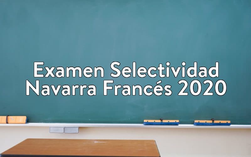 Examen Selectividad Navarra Francés 2020