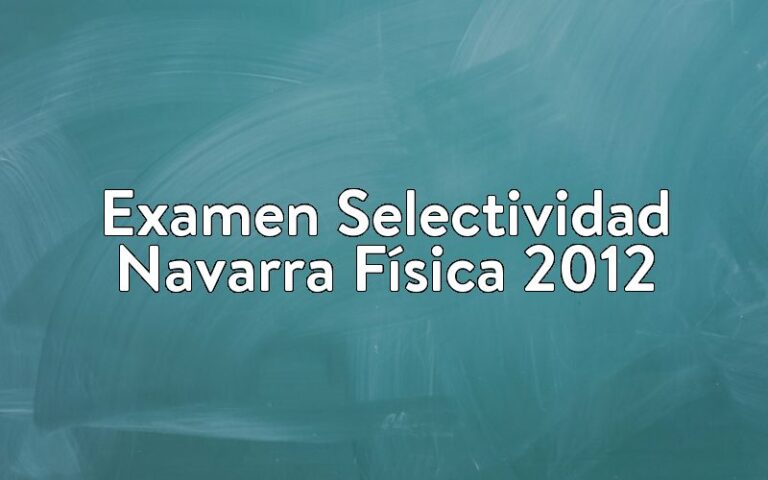 Examen Selectividad Navarra Física 2012