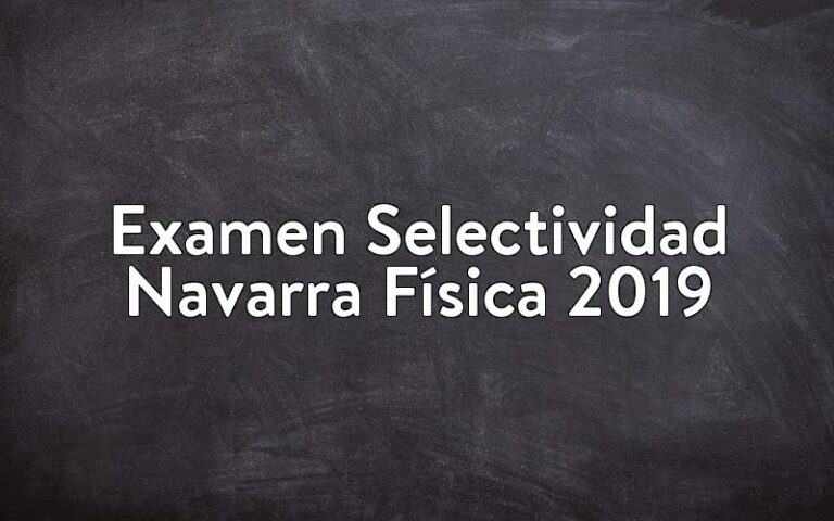 Examen Selectividad Navarra Física 2019