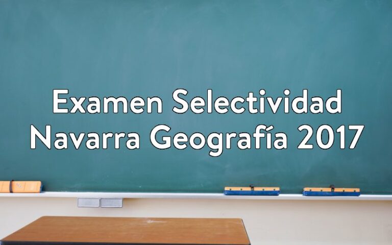 Examen Selectividad Navarra Geografía 2017