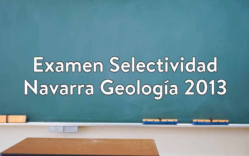 Examen Selectividad Navarra Geología 2013
