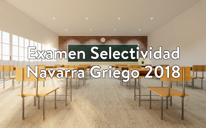 Examen Selectividad Navarra Griego 2018