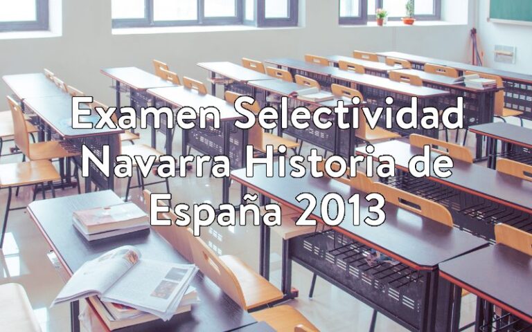 Examen Selectividad Navarra Historia de España 2013