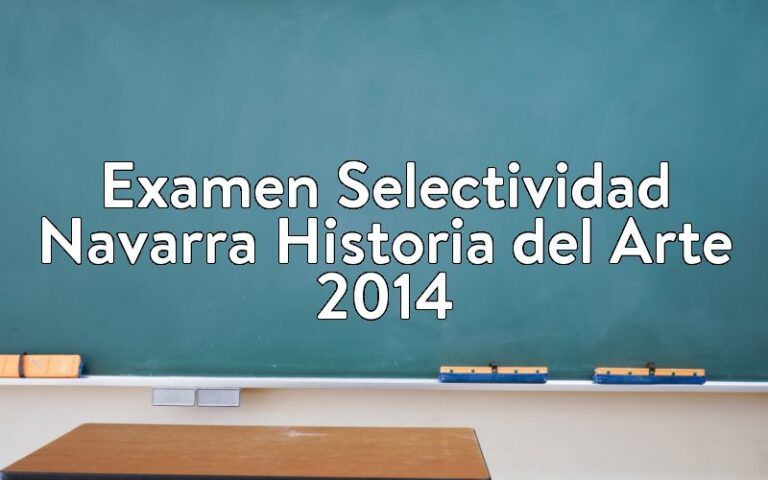 Examen Selectividad Navarra Historia del Arte 2014