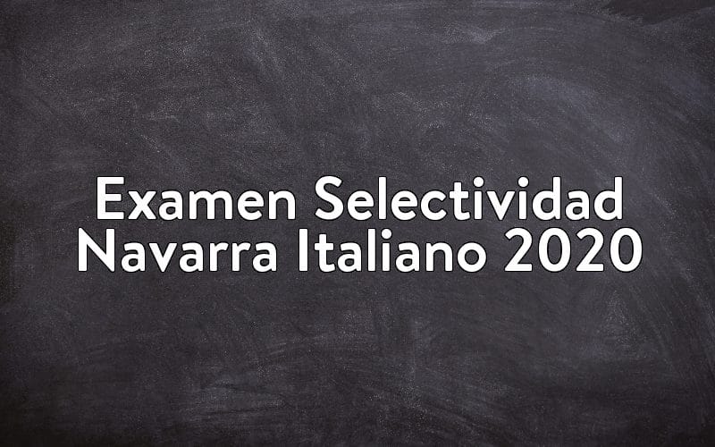 Examen Selectividad Navarra Italiano 2020