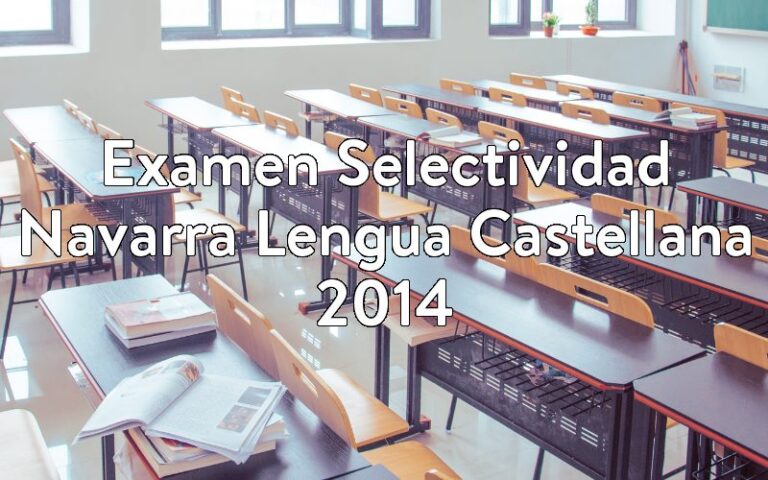 Examen Selectividad Navarra Lengua Castellana 2014