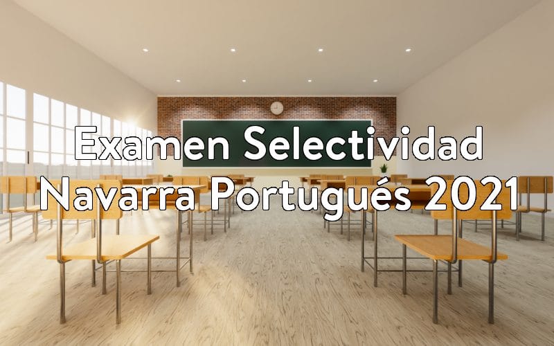Examen Selectividad Navarra Portugués 2021