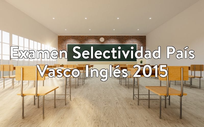 Examen Selectividad País Vasco Inglés 2015