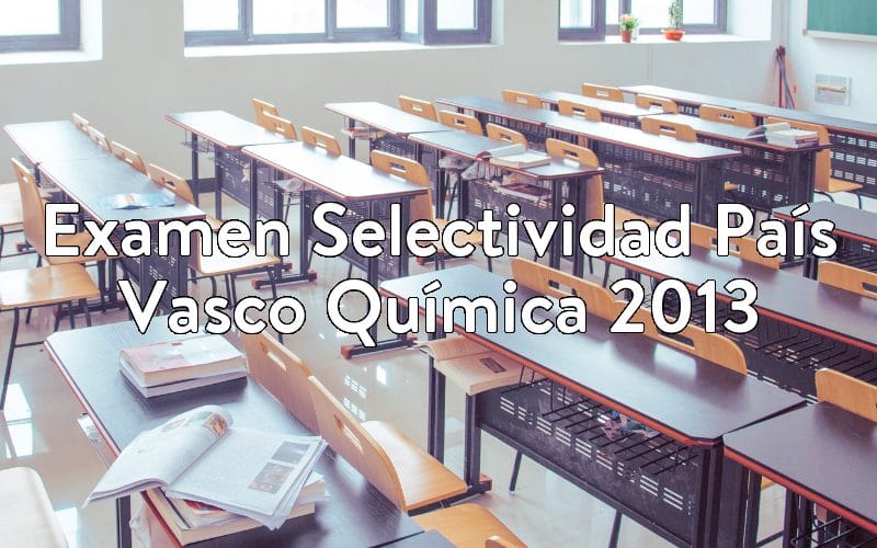 Examen Selectividad País Vasco Química 2013