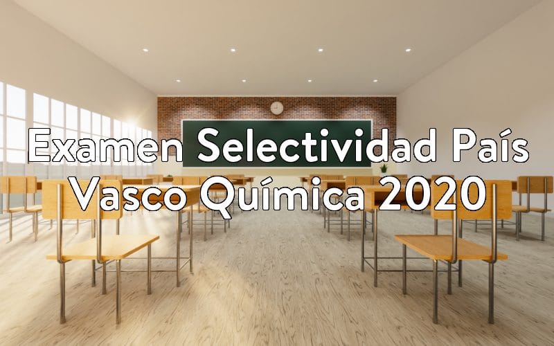Examen Selectividad País Vasco Química 2020
