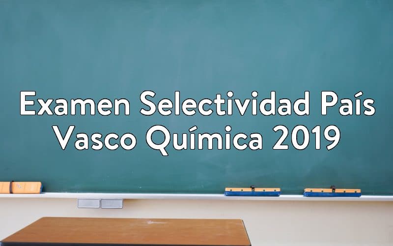Examen Selectividad País Vasco Química 2019